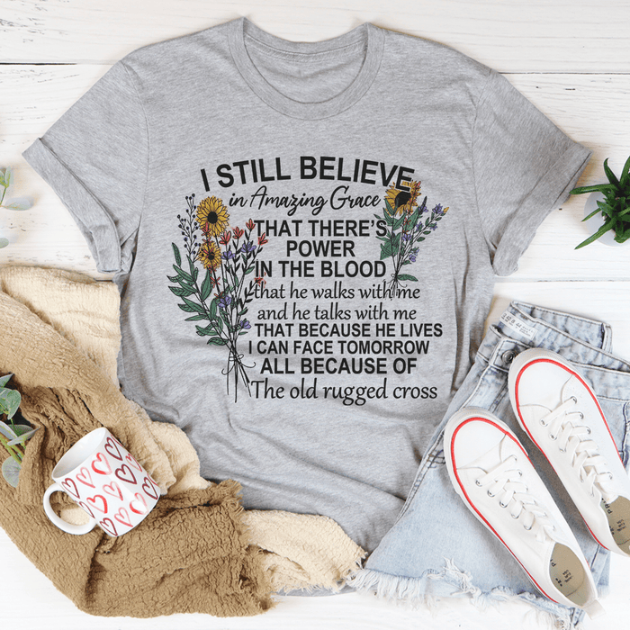 I Still Believe In Amazing Grace Tee