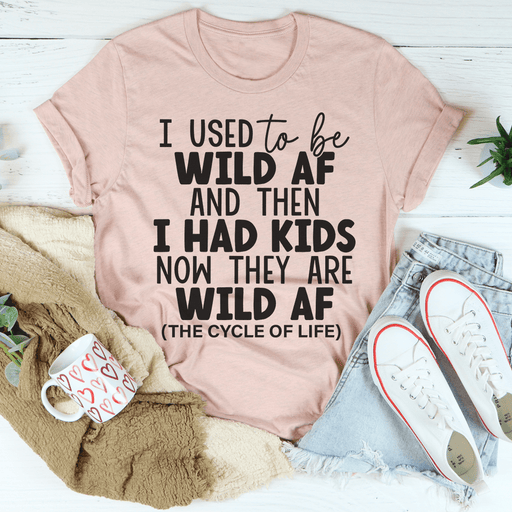 I Used To Be Wild AF And Then I Had Kids Tee