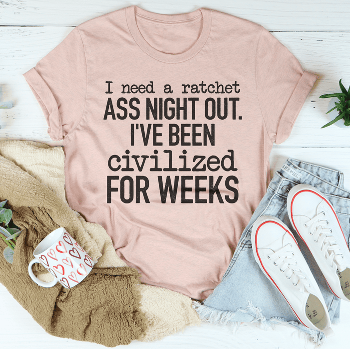 I've Been Civilized For Weeks Tee
