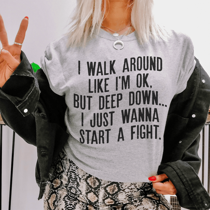 I Walk Around Like I'm Ok Tee