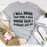 I Will Never Trip Over A Man Whose Face I Already Sat On T-Shirt