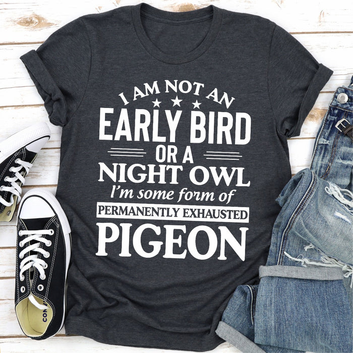 I Am Not An Early Bird Or A Night Owl
