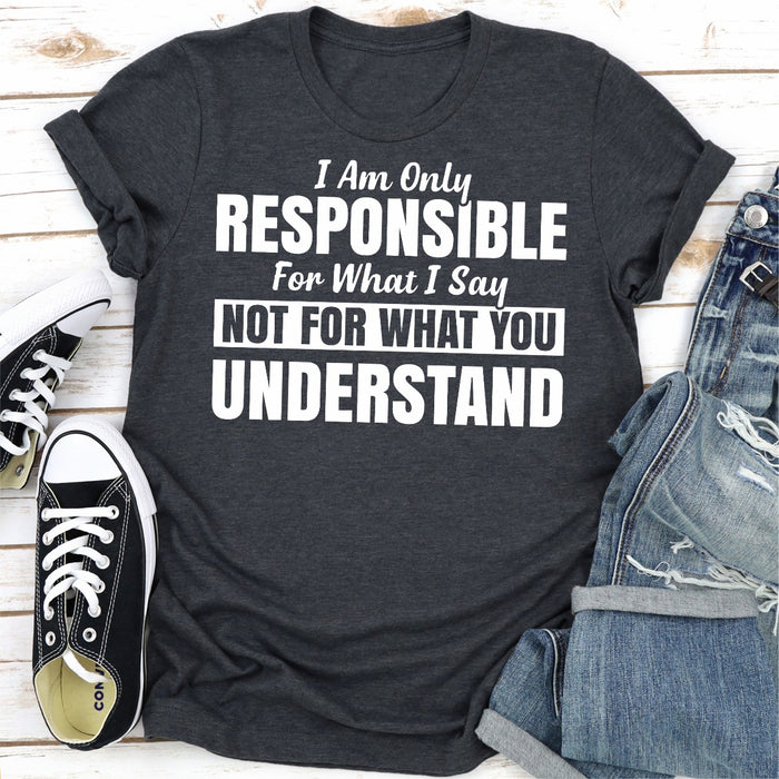 I Am Only Responsible For What I Say