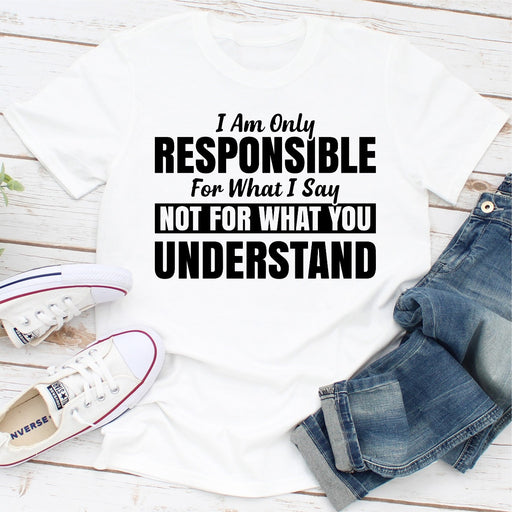 I Am Only Responsible For What I Say