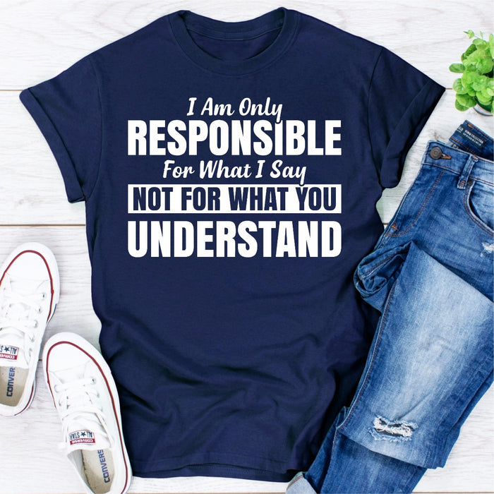 I Am Only Responsible For What I Say