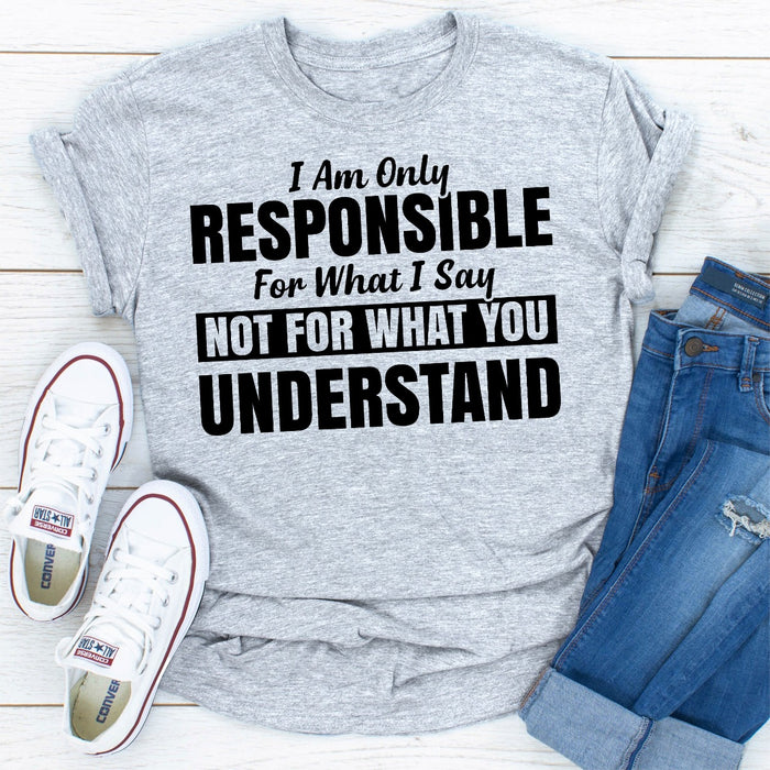 I Am Only Responsible For What I Say