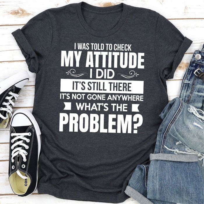 I Was Told To Check My Attitude