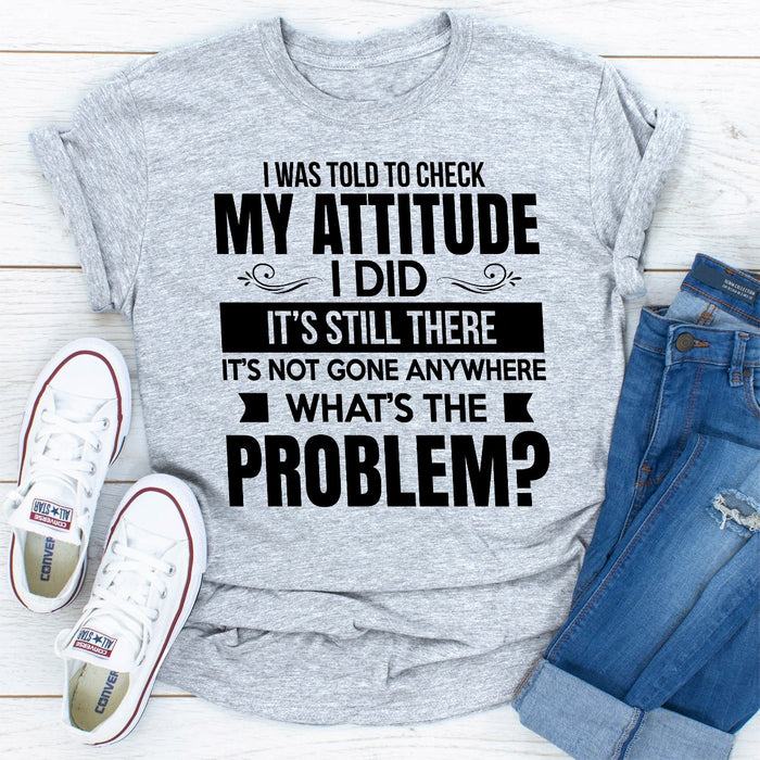 I Was Told To Check My Attitude