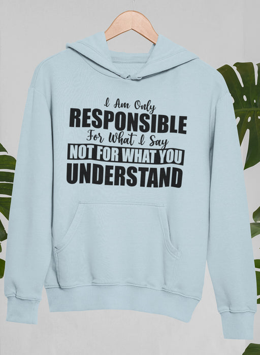 I Am Only Responsible For What I Say Hoodie