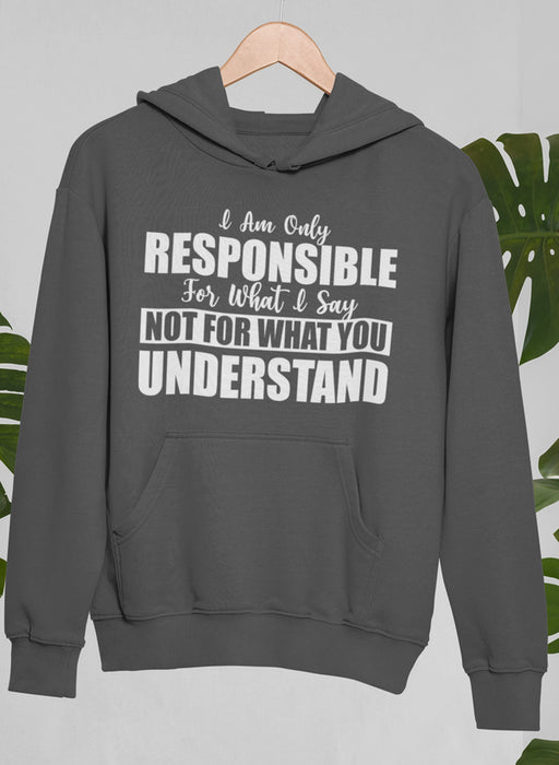 I Am Only Responsible For What I Say Hoodie