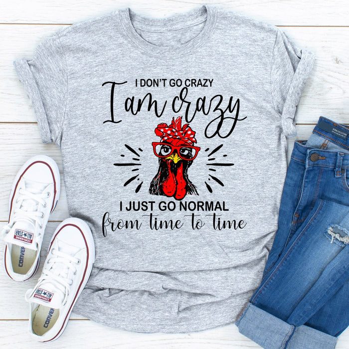 I Dont Go Crazy I Am Crazy I Just Go Normal From Time To Time