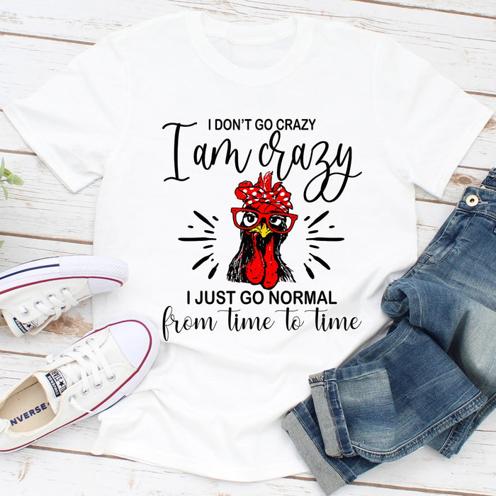 I Dont Go Crazy I Am Crazy I Just Go Normal From Time To Time