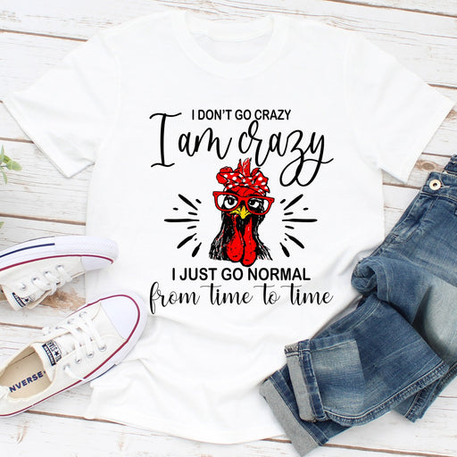 I Dont Go Crazy I Am Crazy I Just Go Normal From Time To Time