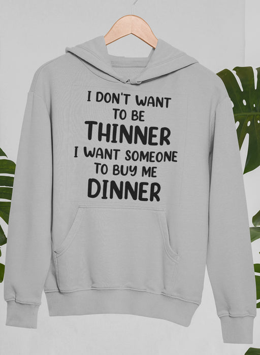 I Don't Want To Be Thinner  Hoodie