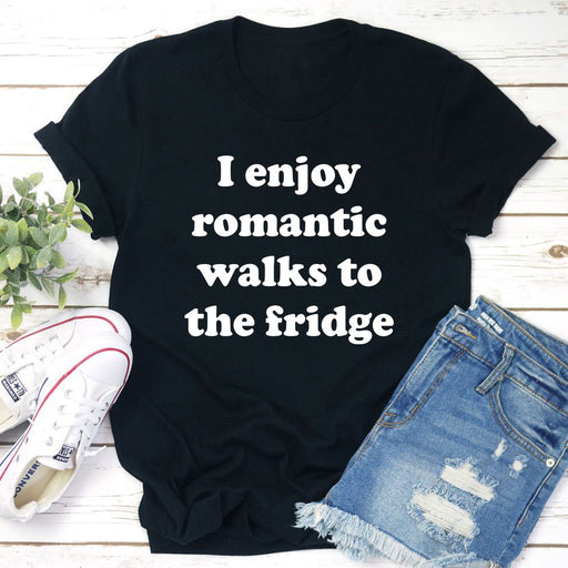 I Enjoy Romantic Walks To The Fridge Tee