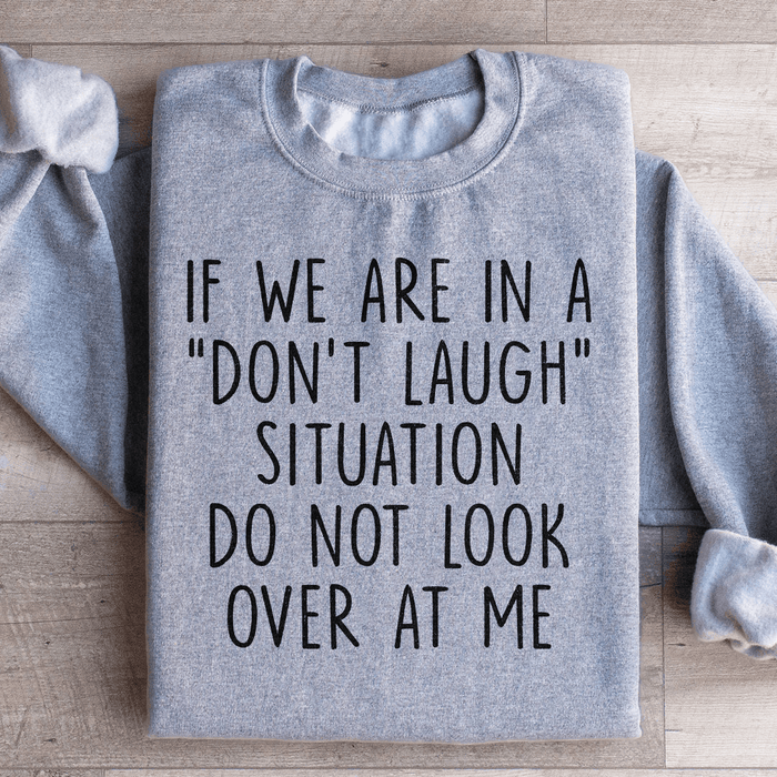 If We Are In A Don't Laugh Situation Do Not Look Over
