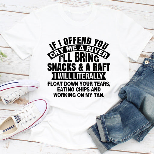 If I Offend You Cry Me A River