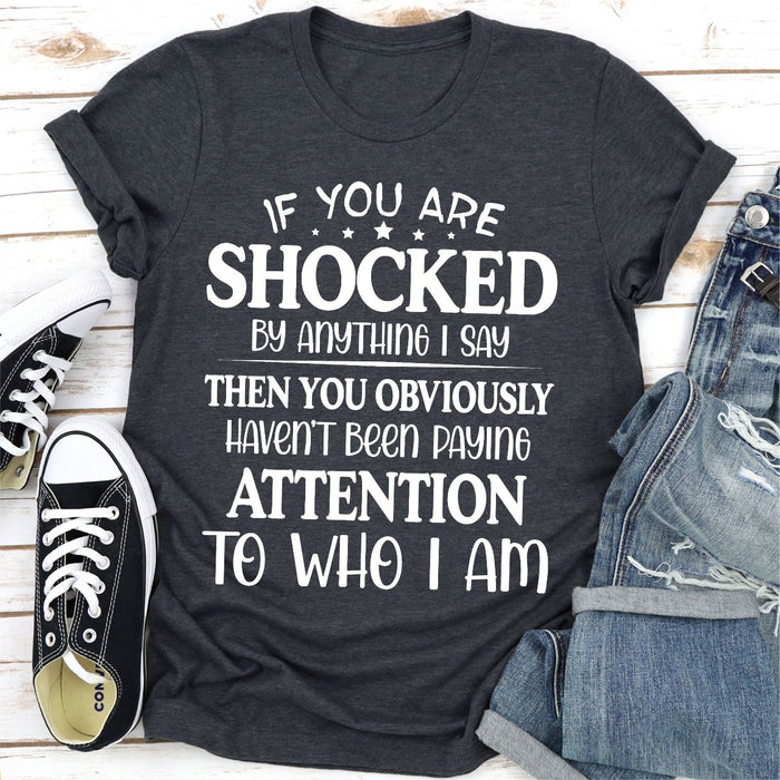 If You Are Shocked By Anything I Say