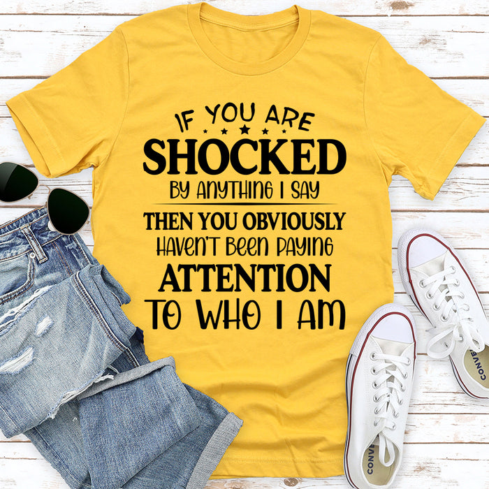 If You Are Shocked By Anything I Say