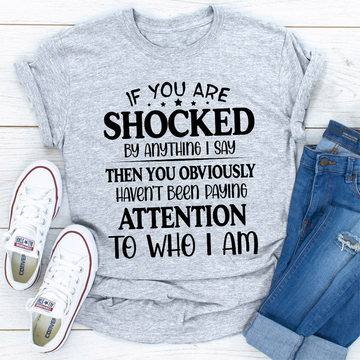 If You Are Shocked By Anything I Say