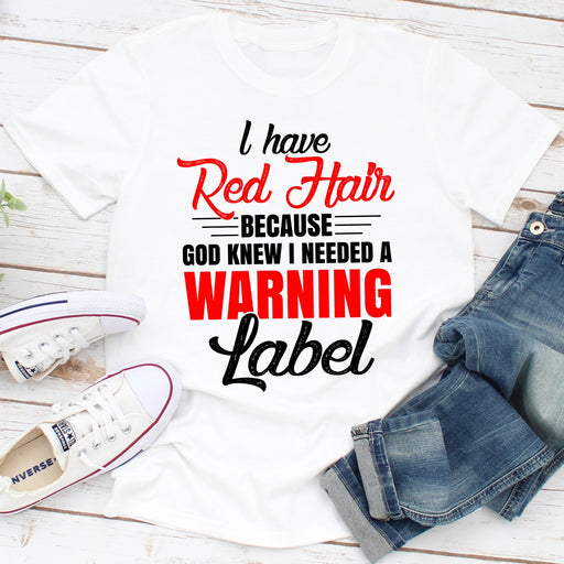 I Have Red Hair Because God Knew I Needed A Warning Label