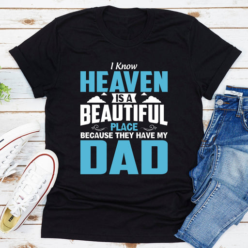 I Know Heaven Is A Beautiful Place Because They Have My Dad