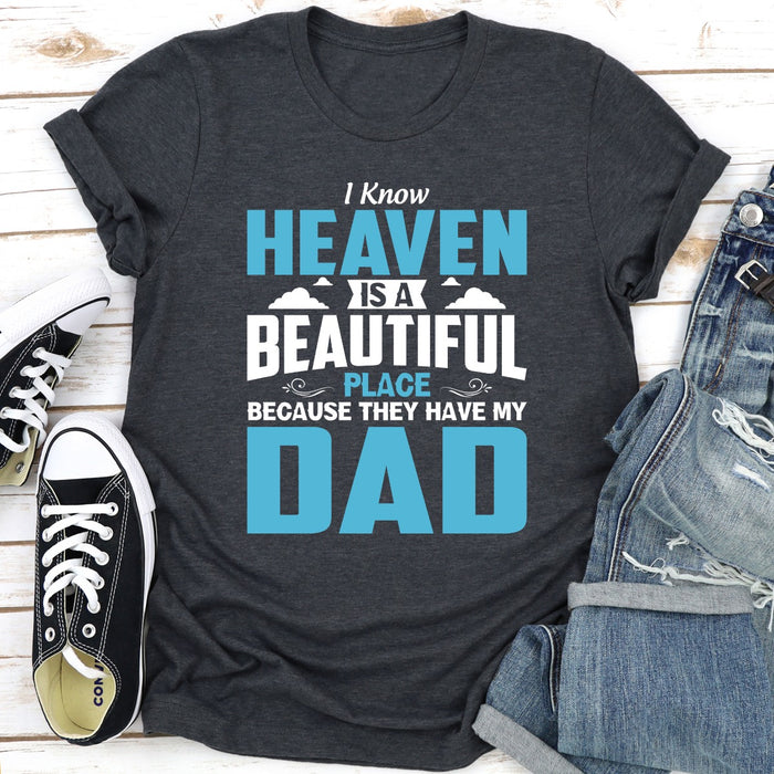 I Know Heaven Is A Beautiful Place Because They Have My Dad