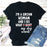 Im A Grown Woman And I Do What My Dog Wants T-Shirt