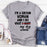 Im A Grown Woman And I Do What My Dog Wants T-Shirt