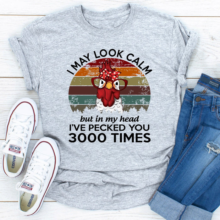 I May Look Calm But In My Head Ive Pecked You 3000 Times