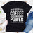Im Just Waiting To See If My Coffee Chooses To Use Its Power For Good Or Evil Today
