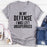 In My Defense I Was Left Unsupervised T-Shirt