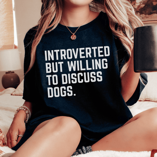 Introverted But Willing To Discuss Dogs T-Shirt