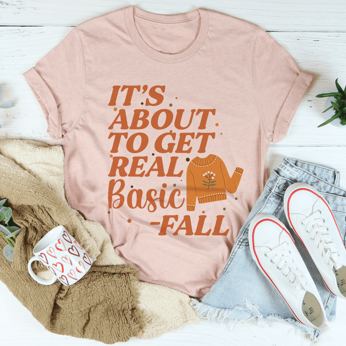 It's About To Get Real Basic Tee