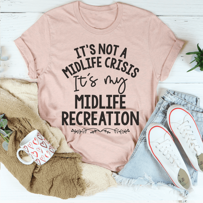 It's Not A Midlife Crisis Tee