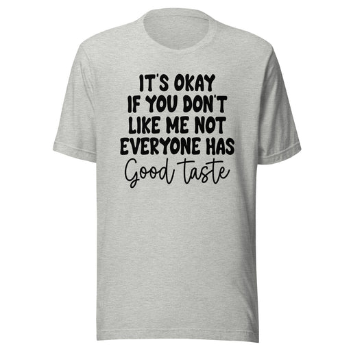 It's Okay If You Don't Like Me T-Shirt