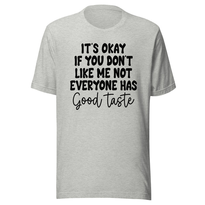It's Okay If You Don't Like Me T-Shirt