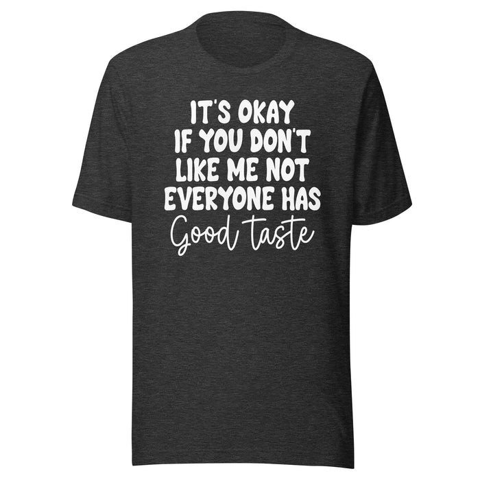 It's Okay If You Don't Like Me T-Shirt