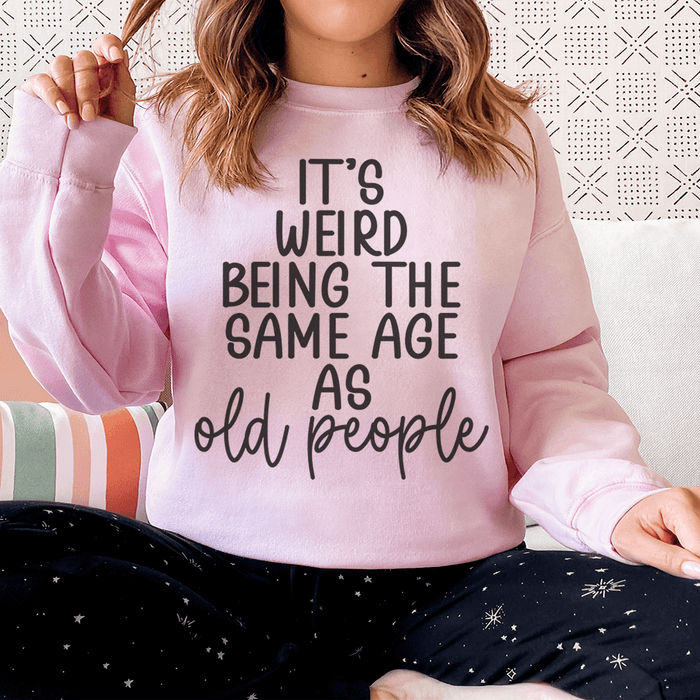 It's Weird Being The Same Age As Old People