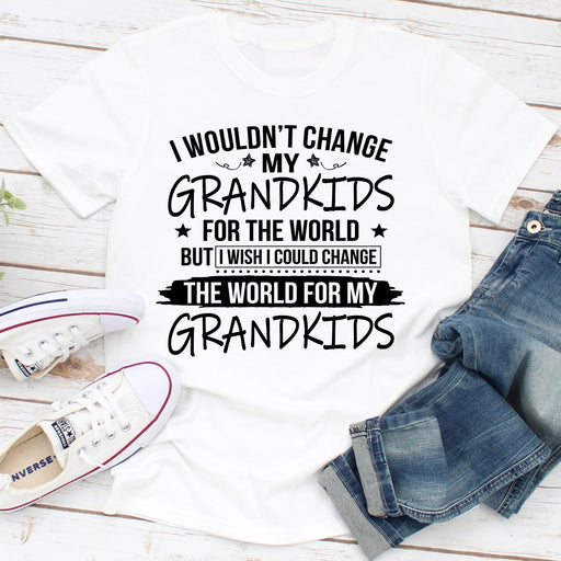 I Wouldnt Change My Grandkids For The World