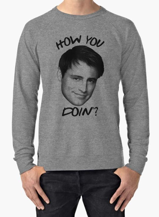 Manahil Sweat Shirt Joey how you doin Sweat Shirt