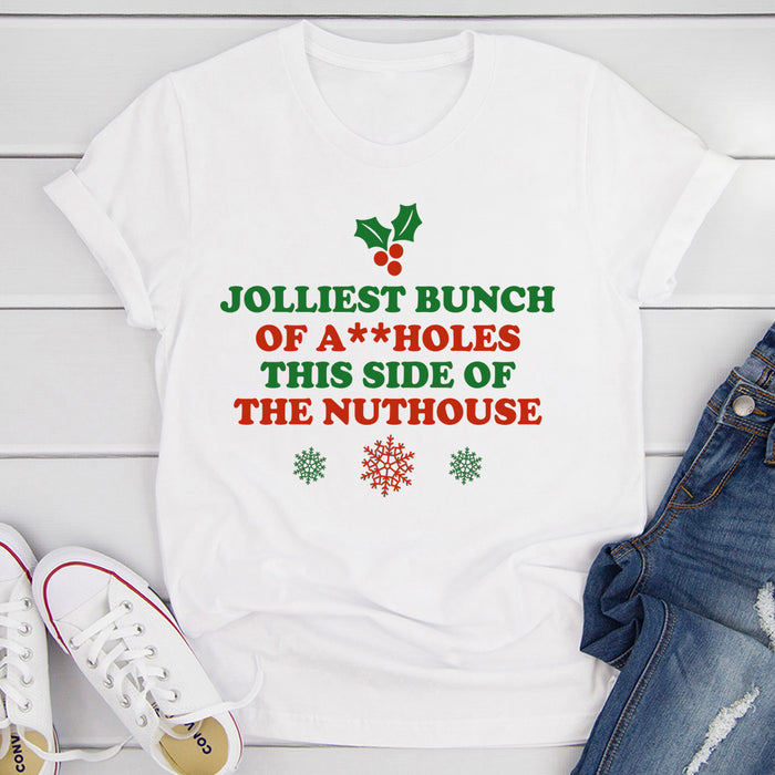 Jolliest Bunch Of A**Holes This Side Of The Nuthouse T-Shirt