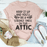Keep It Up & You'll Be A Strange Smell In The Attic T-Shirt