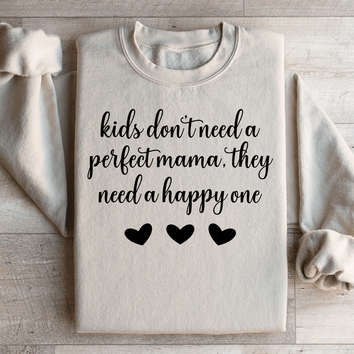 Kids Don't Need A Perfect Mama They Need A Happy One