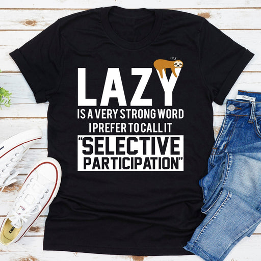 Lazy Is A Very Strong Word
