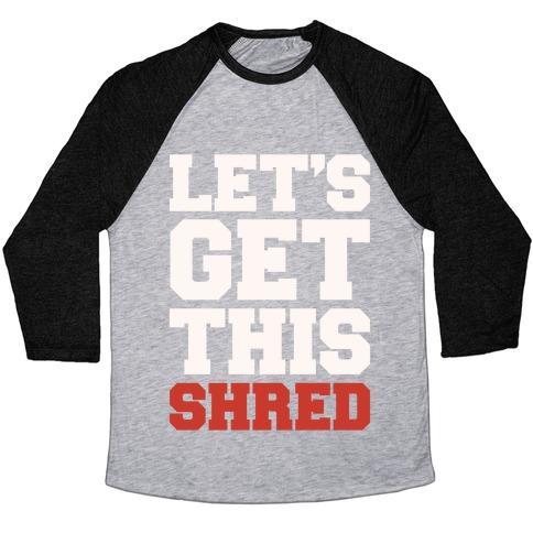 Virgin Teez  Baseball Tee Unisex Tri-Blend Baseball Tee / small / Athletic Gray / Black LET'S GET THIS SHRED PARODY WHITE PRINT UNISEX TRI-BLEND BASEBALL TEE
