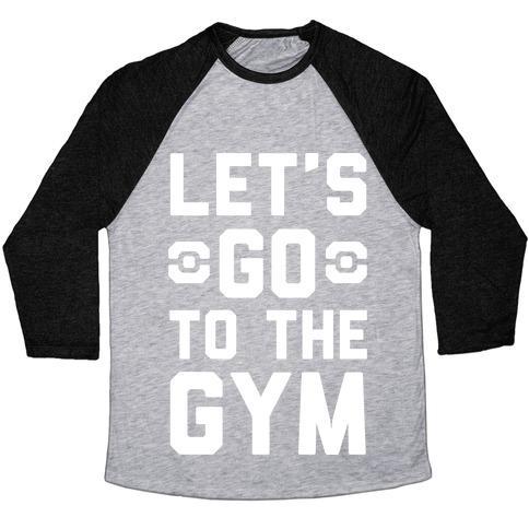 Virgin Teez  Baseball Tee Unisex Tri-Blend Baseball Tee / small / Athletic Gray / Black LET'S GO TO THE GYM UNISEX TRI-BLEND BASEBALL TEE