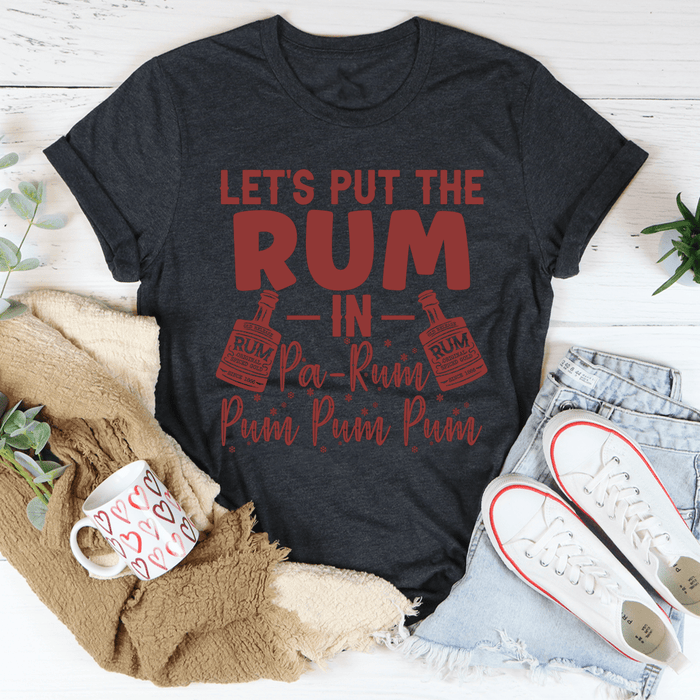Let's Put the Rum in Pa-Rum Pum Pum Tee