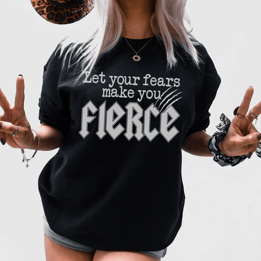 Let Your Fears Make You Fierce T-Shirt