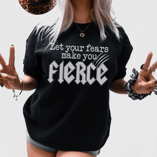 Let Your Fears Make You Fierce T-Shirt